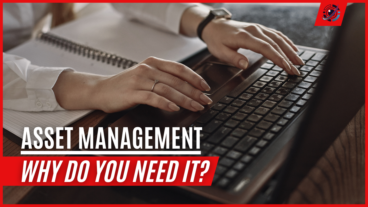 Asset management – Why you should be doing it