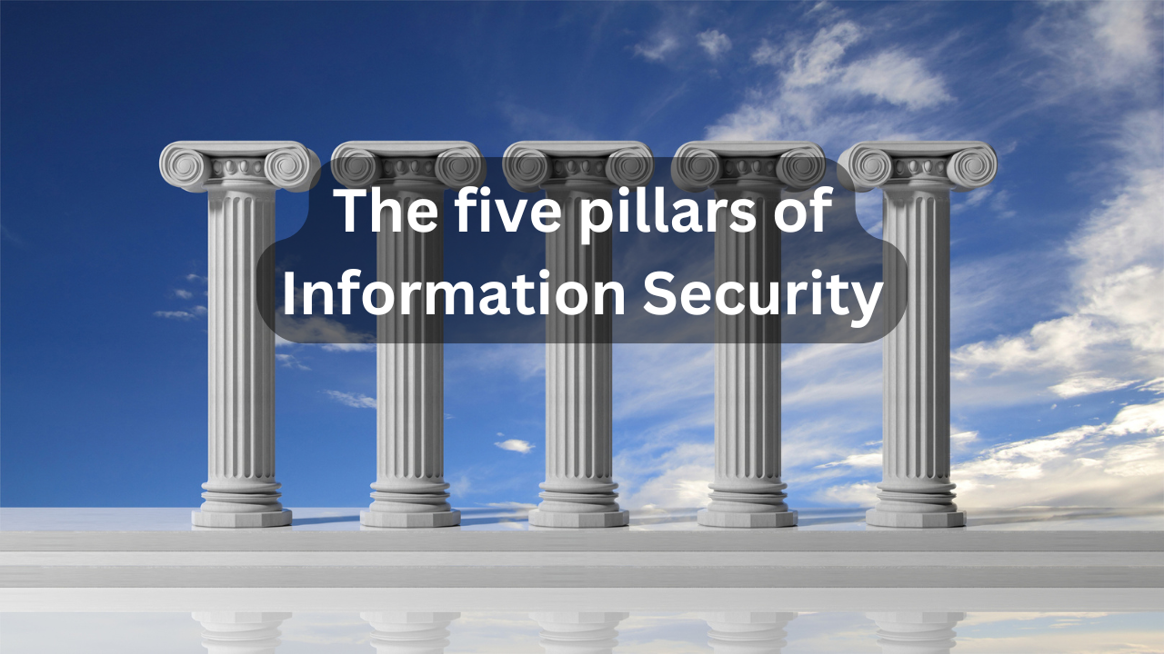 What are the five pillars of information security